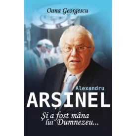 Alexandru Arșinel. Și a fost mâna lui Dumnezeu-600x600